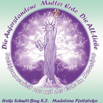 Die Auferstandene Mutter Erde - Die ALL-Liebe - Vollkommenheit nur mit der Erde im Horoskop: Ein spiritueller Wegweiser