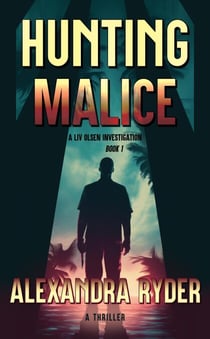 Hunting Malice - A LIV OLSEN INVESTIGATION BOOK 1, #1