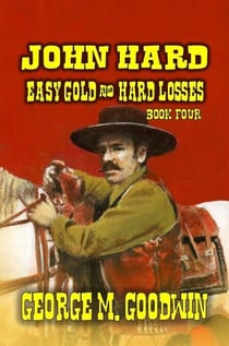 John Hard - Easy Gold & Hard Losses - The Hard Way Ranch Series, #4