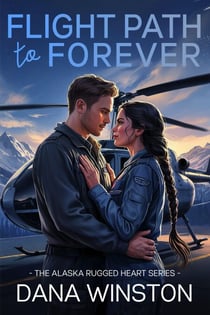 Flight Path to Forever - The Alaska Rugged Heart Series, #1