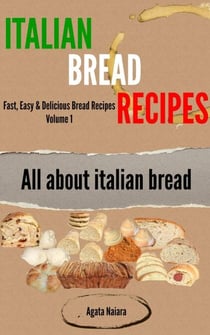Italian Bread Recipes: How To Cook Bread Breakfasts? - Fast, Easy & Delicious Bread Recipes, #1