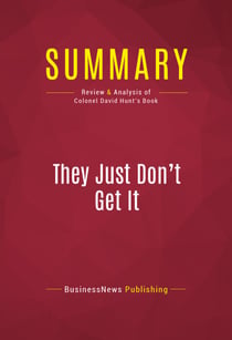 Summary: They Just Don't Get It - Review and Analysis of Colonel David Hunt's Book