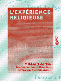 L'Expérience religieuse - Essai de psychologie descriptive