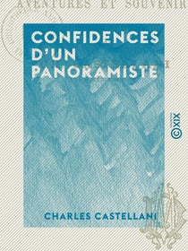 Confidences d'un panoramiste - Aventures et souvenirs