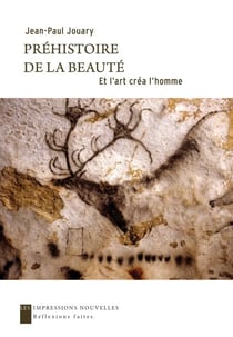 Préhistoire de la beauté - Et l'art créa l'homme