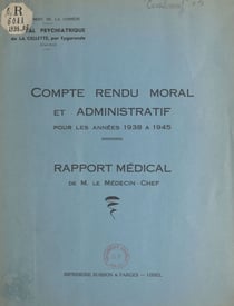 Compte rendu moral et administratif de l'hôpital psychiatrique de La Cellette - Pour les années 1938 à 1945