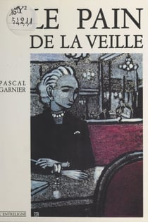 Le pain de la veille - Roman