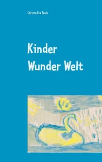 Kinder Wunder Welt - Von der Innenwelt der Kinder