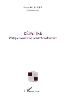 Débattre - Pratiques scolaires et démarches éducatives