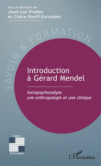 Introduction à Gérard Mendel - Sociopsychanalyse, une anthropologie et une clinique