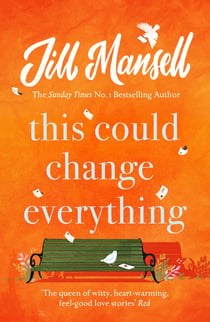 This Could Change Everything - Life-affirming, romantic and irresistible! The SUNDAY TIMES bestseller