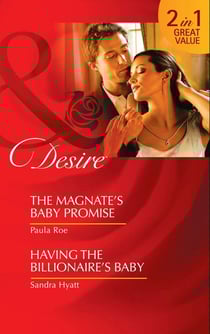 The Magnate's Baby Promise / Having The Billionaire's Baby - The Magnate's Baby Promise / Having the Billionaire's Baby