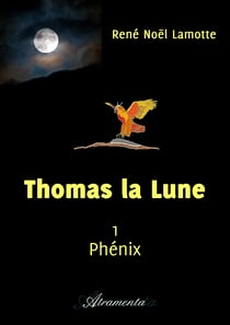 Thomas la Lune - Livre I : Phénix