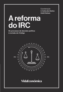 A Reforma do IRC - Do Processo de Decisão Política à Revisão do Código