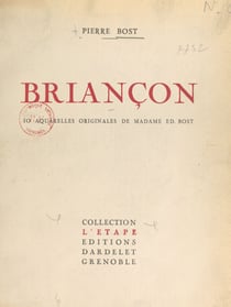 Briançon - Avec 40 aquarelles originales