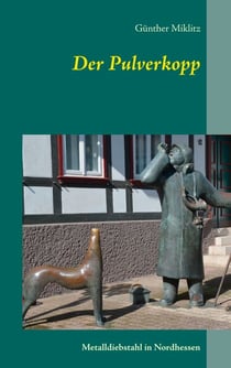 Der Pulverkopp - Metalldiebstahl in Nordhessen