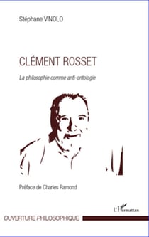 Clément Rosset - La philosophie comme anti-ontologie