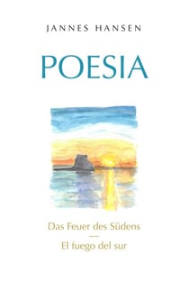 Poesia - Das Feuer des Südens - El fuego del sur
