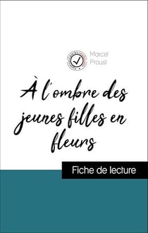 Analyse de l'œuvre : À l'ombre des jeunes filles en fleurs (résumé et fiche de lecture plébiscités par les enseignants sur fichedelecture.fr)