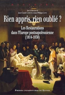 Rien appris, rien oublié ? - Les Restaurations dans l’Europe postnapoléonienne (1814-1830)