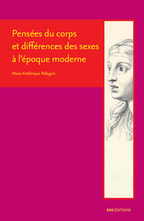 Pensées du corps et différences des sexes à l’époque moderne - Descartes, Cureau de la Chambre, Poulain de la Barre et Malebranche
