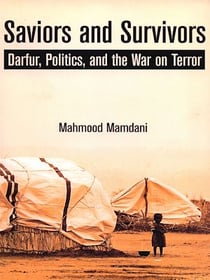 Saviors and survivors - Darfur, politics, and the war on terror