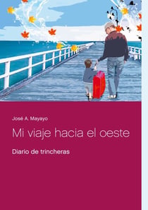 Mi viaje hacia el oeste - Diario de trincheras