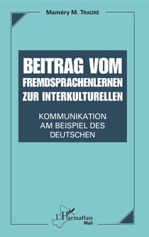 Beitrag vom Fremdsprachenlernen zur interkulturellen Kommunikation - Am Beispiel des Deutschen