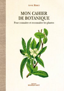 Mon cahier de botanique - Pour connaître et reconnaître les plantes