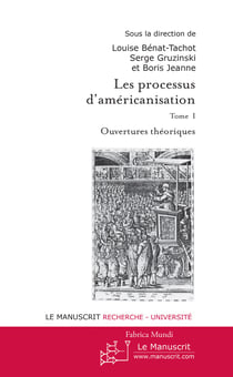 Les Processus d'américanisation - Tome 1 - Ouvertures théoriques