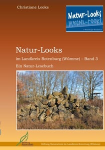 Natur-Looks im Landkreis Rotenburg (Wümme) - Band 3 - Ein Natur-Lesebuch
