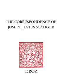 The Correspondence of Joseph Justus Scaliger