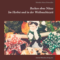 Backen ohne Nüsse - Im Herbst und in der Weihnachtszeit