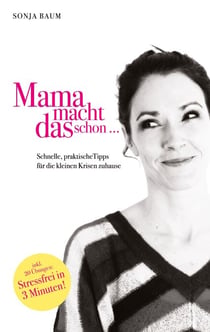 Mama macht das schon ... - Stressfrei in drei Minuten