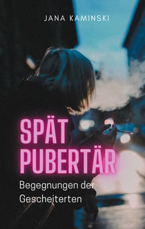 Spätpubertär - Begegnungen der Gescheiterten