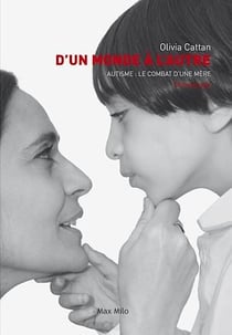 D'un monde à l'autre. Autisme : Le combat d'une mère