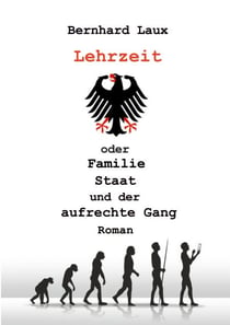 Lehrzeit - oder Familie Staat und der aufrechte Gang