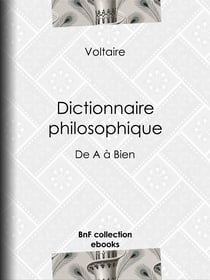 Dictionnaire philosophique - de A à Bien