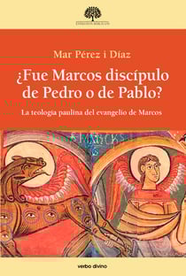 ¿Fue Marcos discípulo de Pedro o de Pablo? - La teología paulina del evangelio de Marcos