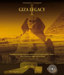 GIZA LEGACY - Is humankind at a turning point? Expedition into the mysterious realms of the Pyramid and the Sphinx – A key to both our origin and our future