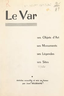 Le Var - Ses monuments, ses sites, ses objets d'art, ses légendes