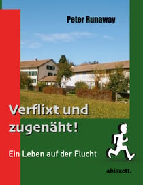Verflixt und zugenäht! - Ein Leben auf der Flucht