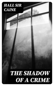 The Shadow of a Crime - A Cumbrian Romance