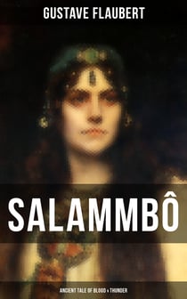 Salammbô - Ancient Tale of Blood & Thunder - Historical Novel
