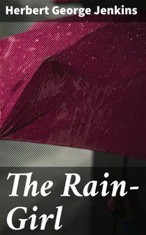 The Rain-Girl - A Romance for To-day