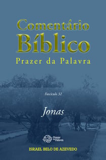 Comentário Bíblico Prazer da Palavra, fascículo 32 —Jonas - Jonas