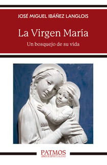 La Virgen María - Un bosquejo de su vida