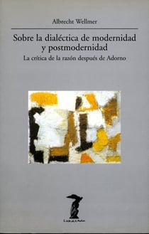 Sobre la dialéctica de modernidad y portmodernidad - La crítica de la razón después de Adorno