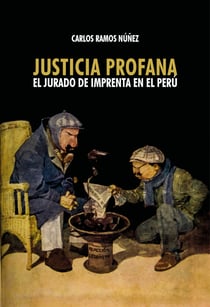 Justicia profana - El jurado de imprenta en el Perú