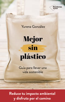 Mejor sin plástico - Guía para llevar una vida sostenible